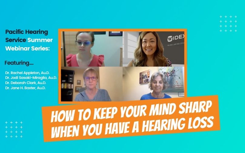 Pacific Hearing Service Summer Webinar Series: July – How To Keep Your Mind Sharp When You Have A Hearing Loss