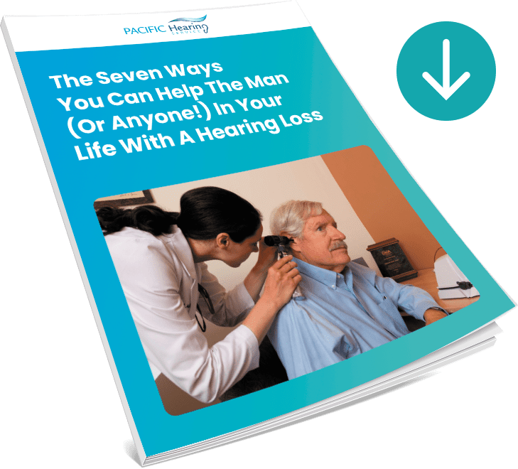 The seven ways you can help the man in your life with a hearing loss whitepaper by Pacific Hearing Service